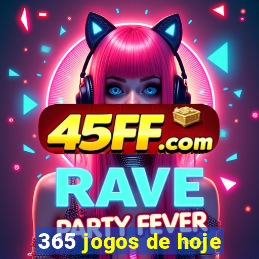 365 jogos de hoje